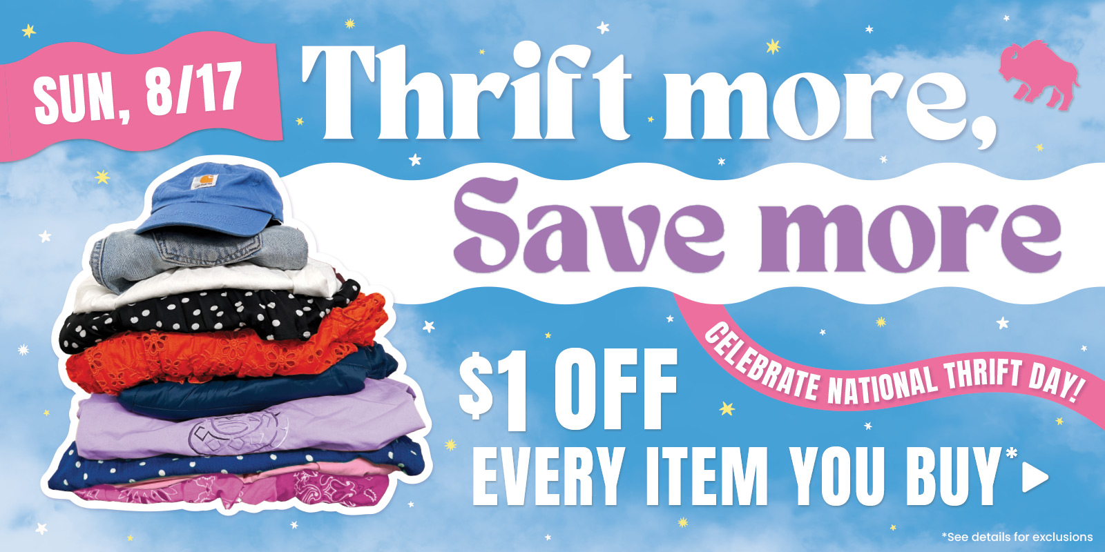 THRIFT MORE, SAVE MORE | Sun 8-17 | $1 off every item you buy. Celebrate National Thrift Day! See details. [Cloud graphic]